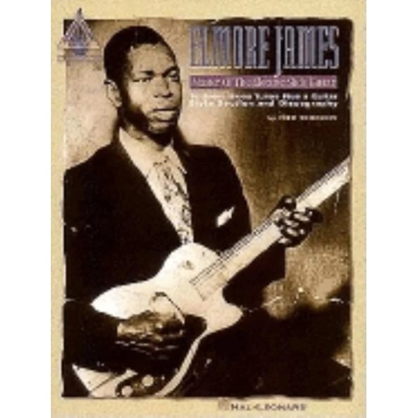 Elmore James - Master of the Electric Slide Guitar