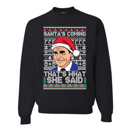 Wild Bobby Santas Coming That's What She Said Michael Scott Ugly Christmas Sweater Unisex Crewneck Graphic Sweatshirt, Black, X-Large