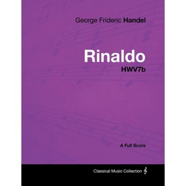George Frideric Handel - Rinaldo - HWV7b - A Full Score