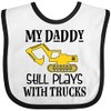 inktastic Construction Daddy Still Plays with Trucks Baby Bib White