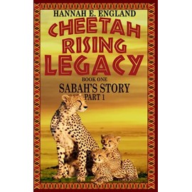 Cheetah Rising Legacy: Sabah's Story Part 1 (Book One)