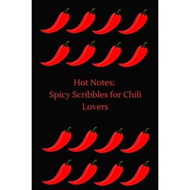 Hot Notes: Spicy Scribbles for Chili Lovers
