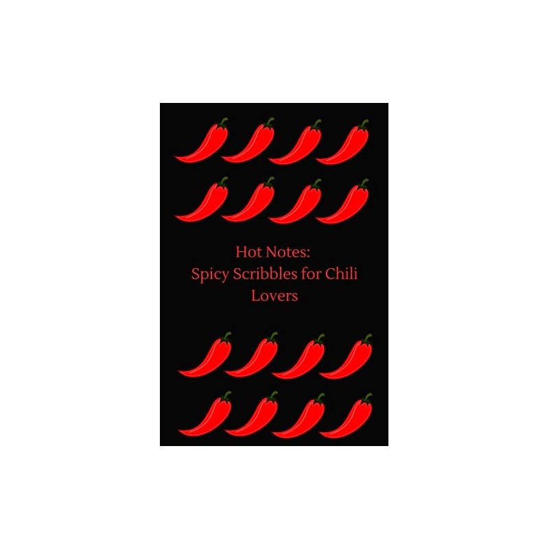 Hot Notes: Spicy Scribbles for Chili Lovers