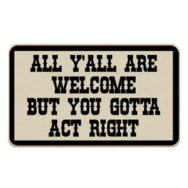 Koesus Funny Door Mat, All Y'all are Welcome But You Gotta Act Right Door Mat for Bathroom Front Door Indoor Outdoor Entrance, Funny Modern Farmhouse Welcome Doormat Outside, 17x30 Inches