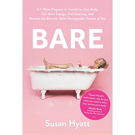 Bare: A 7-Week Program to Transform Your Body, Get More Energy, Feel Amazing, and Become the Bravest, Most Unstoppable Version of You