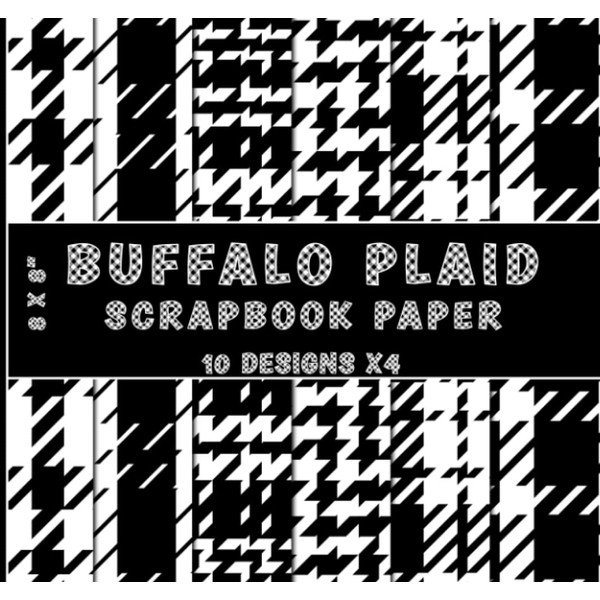Black and White Buffalo Plaid Scrapbook Paper: 10 Designs X4,