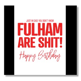 Punkcards - Fulham Birthday Card - Funny Football Birthday Card - Football Greeting Card - From Chelsea or Arsenal Fans
