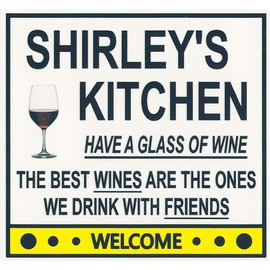 Shirley's Have a Glass of Wine Kitchen Magnet. Customize for any name. 2 sizes. "The Best Wines are the Ones we Drink With Friends". Flexible. Available for quick ship.