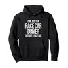 Funny Racing Quote - I'm Just a Race Car Driver