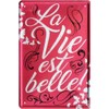 La Vie est Belle 1703 Tin Sign 20 x 30 cm