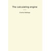 The calculating engine (Classic Books)