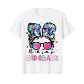 Bruh Im In 2nd Grade Messy Bun First Day Of School Girls T-Shirt