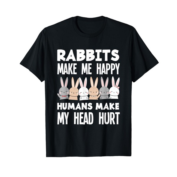 Rabbits Make Me Happy Funny Rabbit Bunny T-Shirt