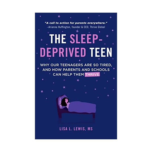 The Sleep-Deprived Teen: Why Our Teenagers Are So Tired, and