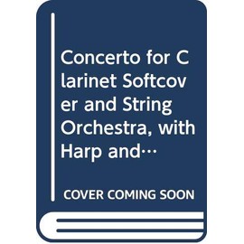 Concerto for Clarinet Softcover and String Orchestra, with Harp and Piano Full Score