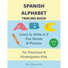 Spanish Alphabet Tracing Book: Learn to Write A–Z with Fun