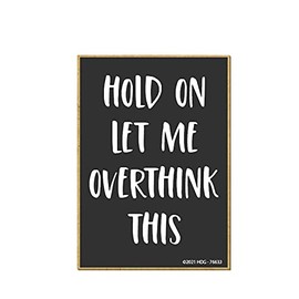 Honey Dew Gifts, Hold On Let Me Overthink This, Wooden Refrigerator Magnets, Funny Fridge Magnet, 2.5 Inch by 3.5 Inch, 76633