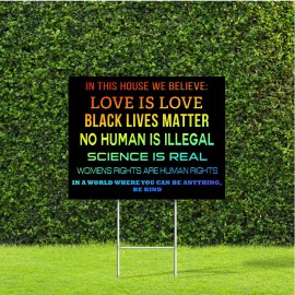 DesignThatSign In This House "We Believe" Equality, Human rights, Black Lives Matter 18"x22"