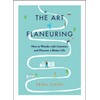 The Art of Flaneuring: How to Wander with Intention and
