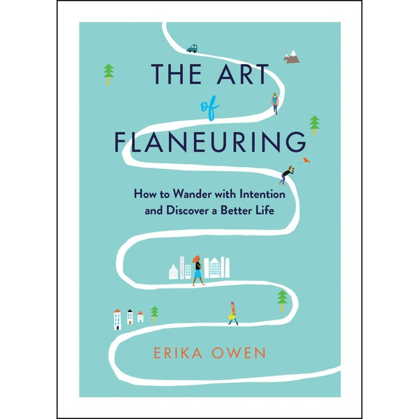 The Art of Flaneuring: How to Wander with Intention and