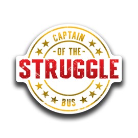 Captain of The Struggle Bus Vinyl Decal Sticker - for Cars, Trucks, Windows, Laptops, Cups and Much More - 5 x 4.25 Inches