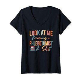 Womens Phlebotomy Look at Me Becoming A Phlebotomist Gift V-Neck T-Shirt