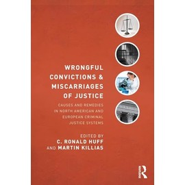 Wrongful Convictions and Miscarriages of Justice: Causes and Remedies in North American and European Criminal Justice Systems