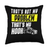 Thats Not My Problem Thats My Hook Tow Truck Driver