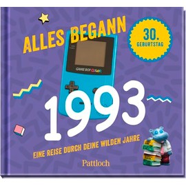 Alles begann 1993: Eine Reise durch deine wilden Jahre. | Jahrgang 1993: Originelles Geschenk zum 30. Geburtstag (Geschenke für runde Geburtstage 2023 und Jahrgangsbücher)