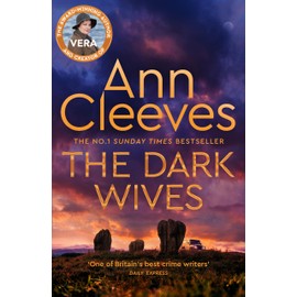 The Dark Wives (Vera #11): DI Vera Stanhope returns in a new thrilling mystery from the Sunday Times #1 Bestseller
