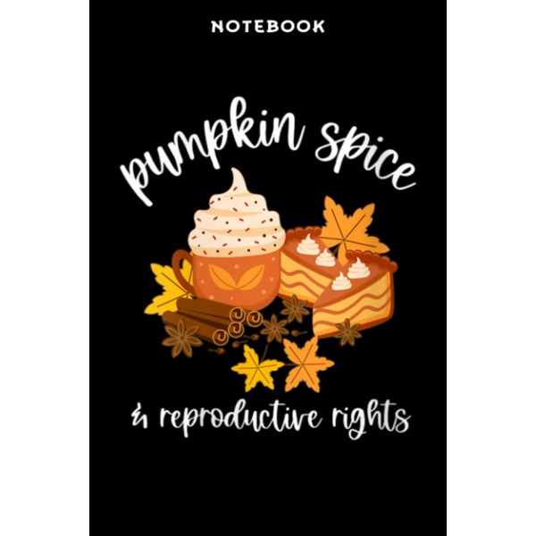 Notebook Wōmēns Pūmpkin Spicē ānd Rēprōdūctivē Rights Fāll Cōffēē Fēminist