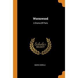 Wormwood: A Drama Of Paris