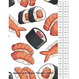Japanese Writing Practice Book: Sushi Themed Genkouyoushi Paper Notebook to Practise Writing Japanese Kanji Characters and Kana Scripts such ... Cornell Notes