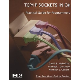 TCP/IP Sockets in C#: Practical Guide for Programmers (The Practical Guides)
