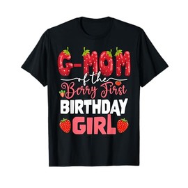 G-Mom of The Berry First Birthday of Girl Strawberry T-Shirt