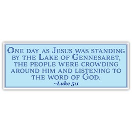 Luke 5:1 | One Day as Jesus was Standing by The Lake of Gennesaret | Car Sticker 3x8 inches