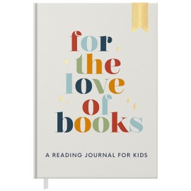 Reading Journal for Kids: For the Love of Books, A Book Journal and Planner for Children to Track, Log, Report and Review