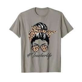 Teacher Life Messy Bun Glasses Leopard Teacher Mothers Day T-Shirt