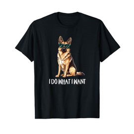 Cute Do What I Want German Shepherd Lover T-Shirt