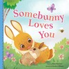 Somebunny Loves You: A Sweet and Silly Baby Animal Book
