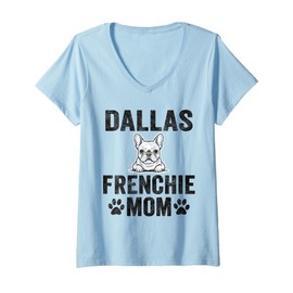 Womens Dallas Frenchie Mom Gift Texas French Bulldog TX Dog Lover V-Neck T-Shirt