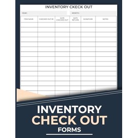 Inventory Check Out Forms: Equipment Sign Out Record Logbook For Small Business | 120 Pages.