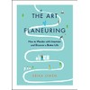 The Art of Flaneuring: How to Wander with Intention and