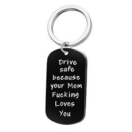 Driver Keychain Drive Safe Because Your Mom Fucking Love You Trucker Daughter Son Gift New Driver Gift to Son from Mother (your mom fucking loves you black)
