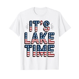 It's Lake Time Patriotic American Flag USA 4th of July T-Shirt