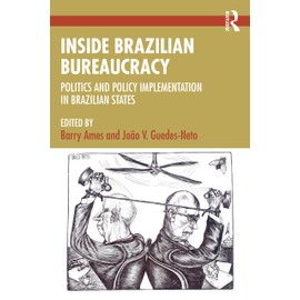 Inside Brazilian Bureaucracy: Politics and Policy Implementation in Brazilian States