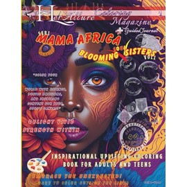 Blooming Soul Sisters : 40+ Marvelous designs Animals, Mandalas &Divine African Women Amid Flowers +Empowering Rich Guided Journal with Poetry, ... Coloring Magazine - MaMa Africa(Series 1))
