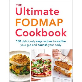 The Ultimate FODMAP Cookbook: 150 deliciously easy recipes to soothe your gut and nourish your body