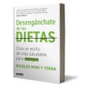Desengánchate de las dietas. Crea un estilo de vida saludable