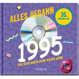 Alles begann 1995: Eine Reise durch deine wilden Jahre | Jahrgangsbuch zum 30. Geburtstag (Retro Jahrgangsbücher)